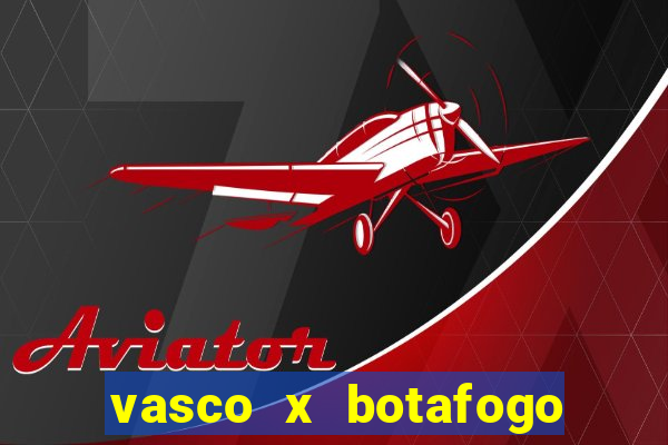 vasco x botafogo ao vivo futemax